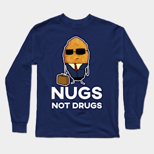 Nugs Not Drugs - Entrepreneur Chicken Nugget Long Sleeve T-Shirt